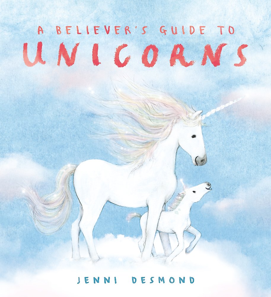 A Believer's Guide To Unicorns - Jenni Desmond