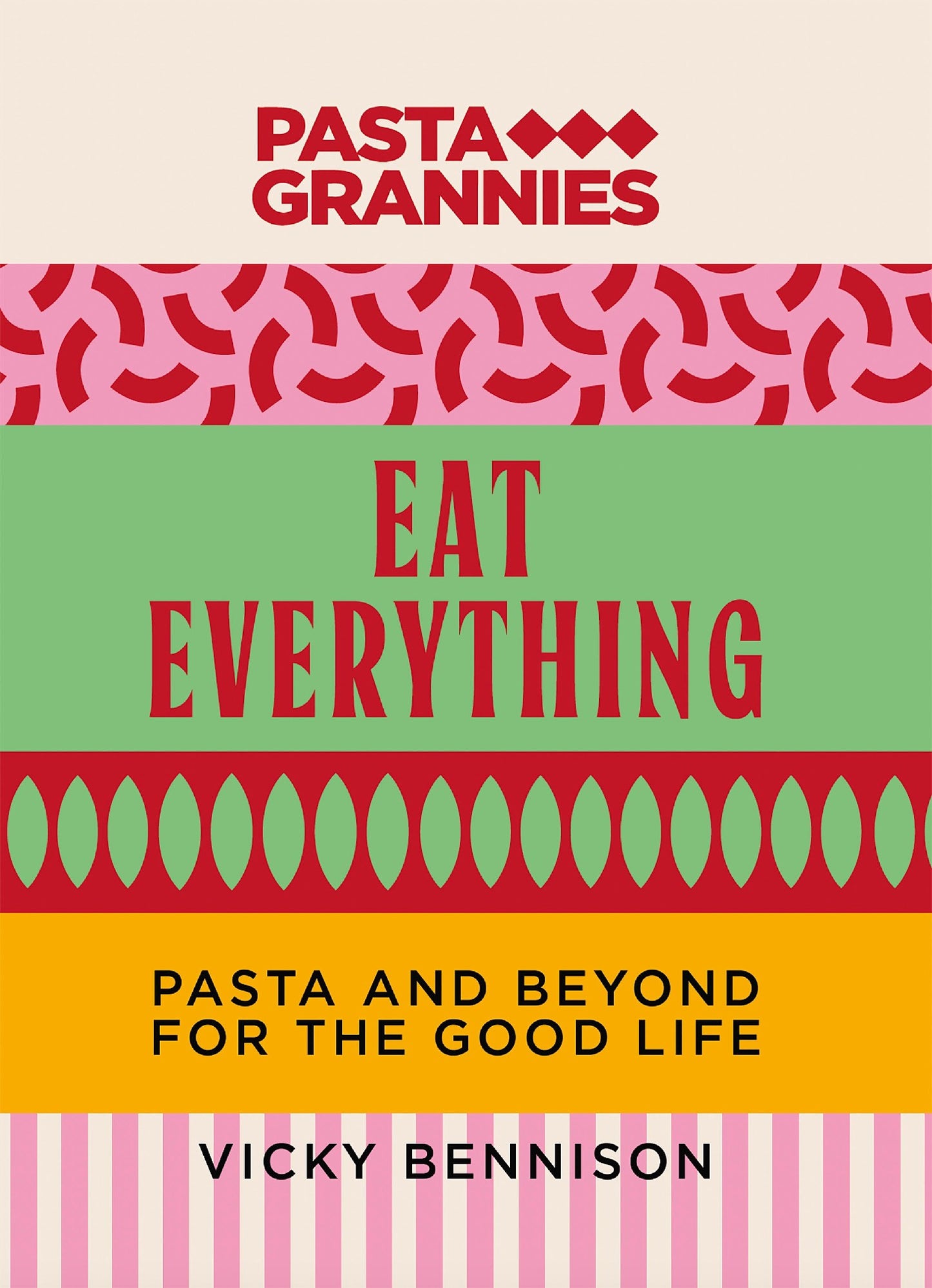 Pasta Grannies Eat Everything - Vicky Bennison