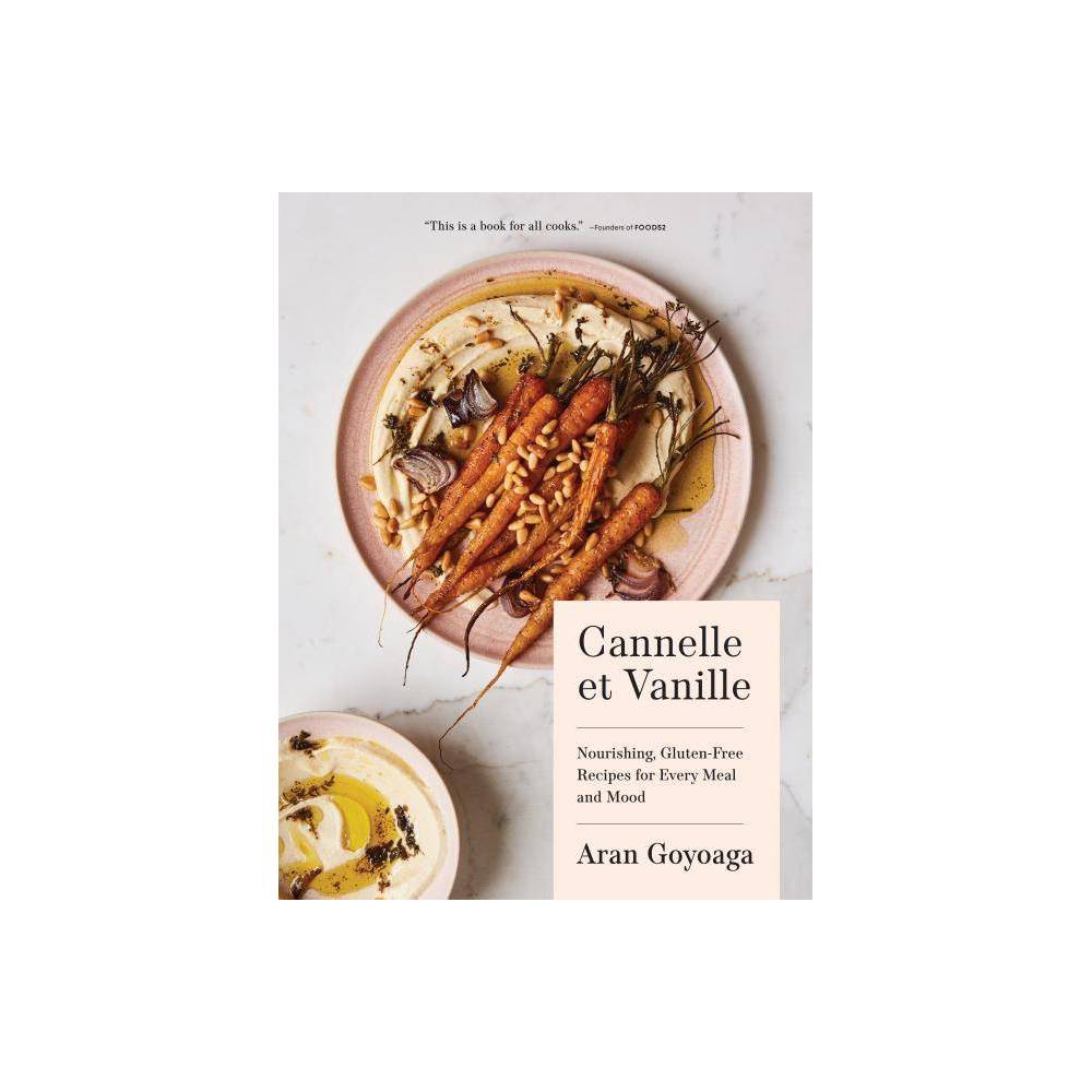 Cannelle Et Vanille: Nourishing Gluten-free Recipes For Every Meal And Mood (hardcover)