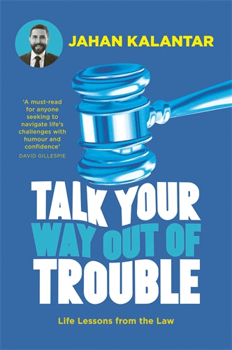 Talk Your Way Out Of Trouble - Jahan Kalantar