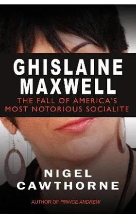 Ghislaine Maxwell - The Tangled Life Of America's Most Notorious Socialite