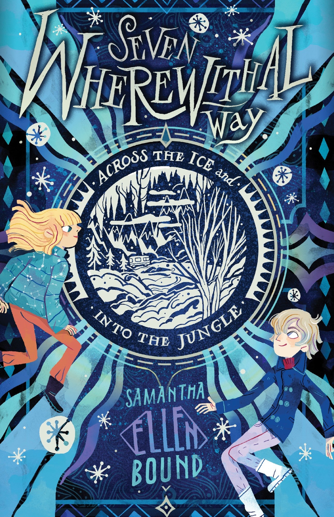 Seven Wherewithal Way: Across The Ice And Into The Jungle - Samantha Ellen Bound