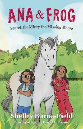 Shelley Burne-field Ana & Frog Search For Minty The Missing Horse - Shelley Burne Field