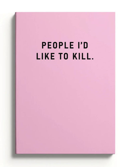 Notebookpeople I'd Like To Kill A5