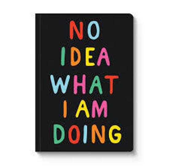 A5 Smooth Soft Cover Notebook No Idea What I Am Doing