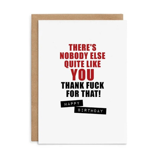 There's Nobody Quite Like You Card
