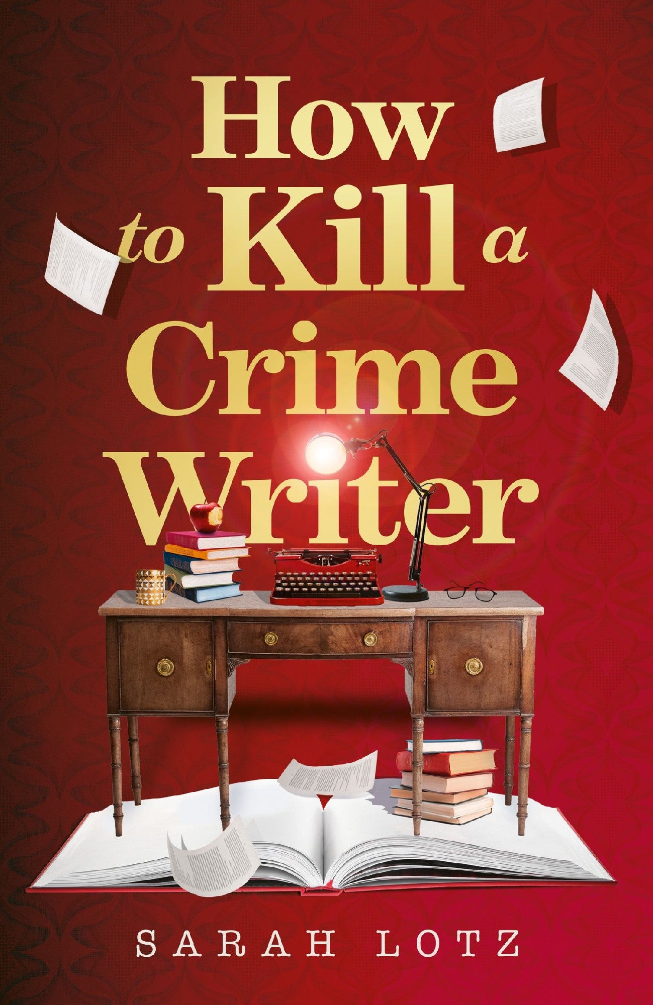 How To Kill A Crime Writer -sarah Lotz