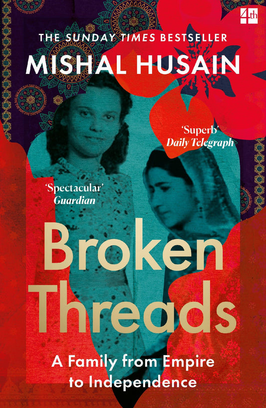 Broken Threads: My Family From Empire To Independence - Mishal Husain