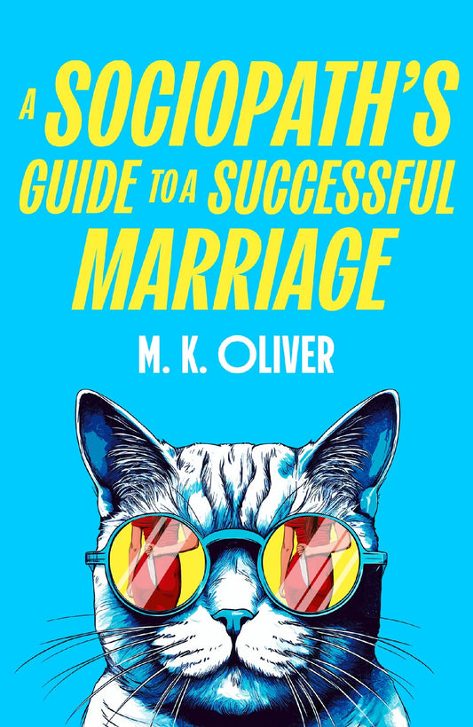 A Sociopath's Guide To A Successful Marriage - M K Oliver