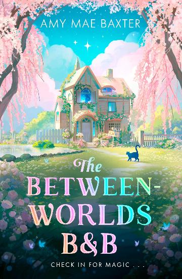 The Between-worlds B&b - Amy Mae Baxter