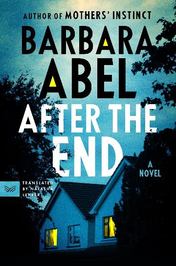 After The End: A Novel - Barbara Abel
