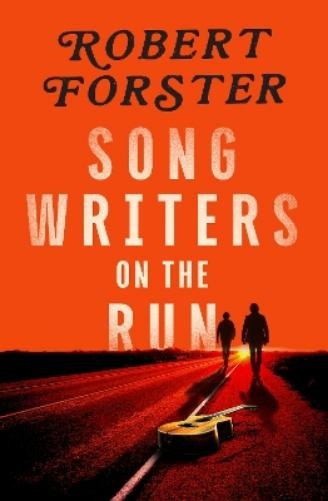 Songwriters On The Run - Robert Forster