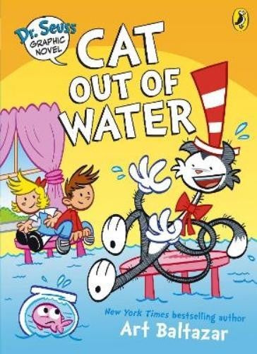 Art Balthazar Dr. Seuss Graphic Novel: Cat Out Of Water (paperback)