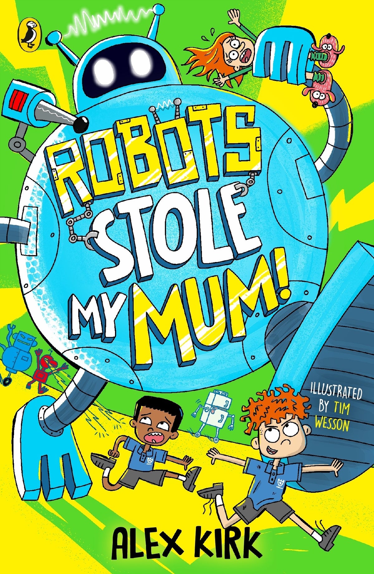 Robots Stole My Mum! - Alex Kirk