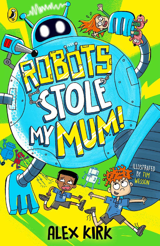 Robots Stole My Mum! - Alex Kirk