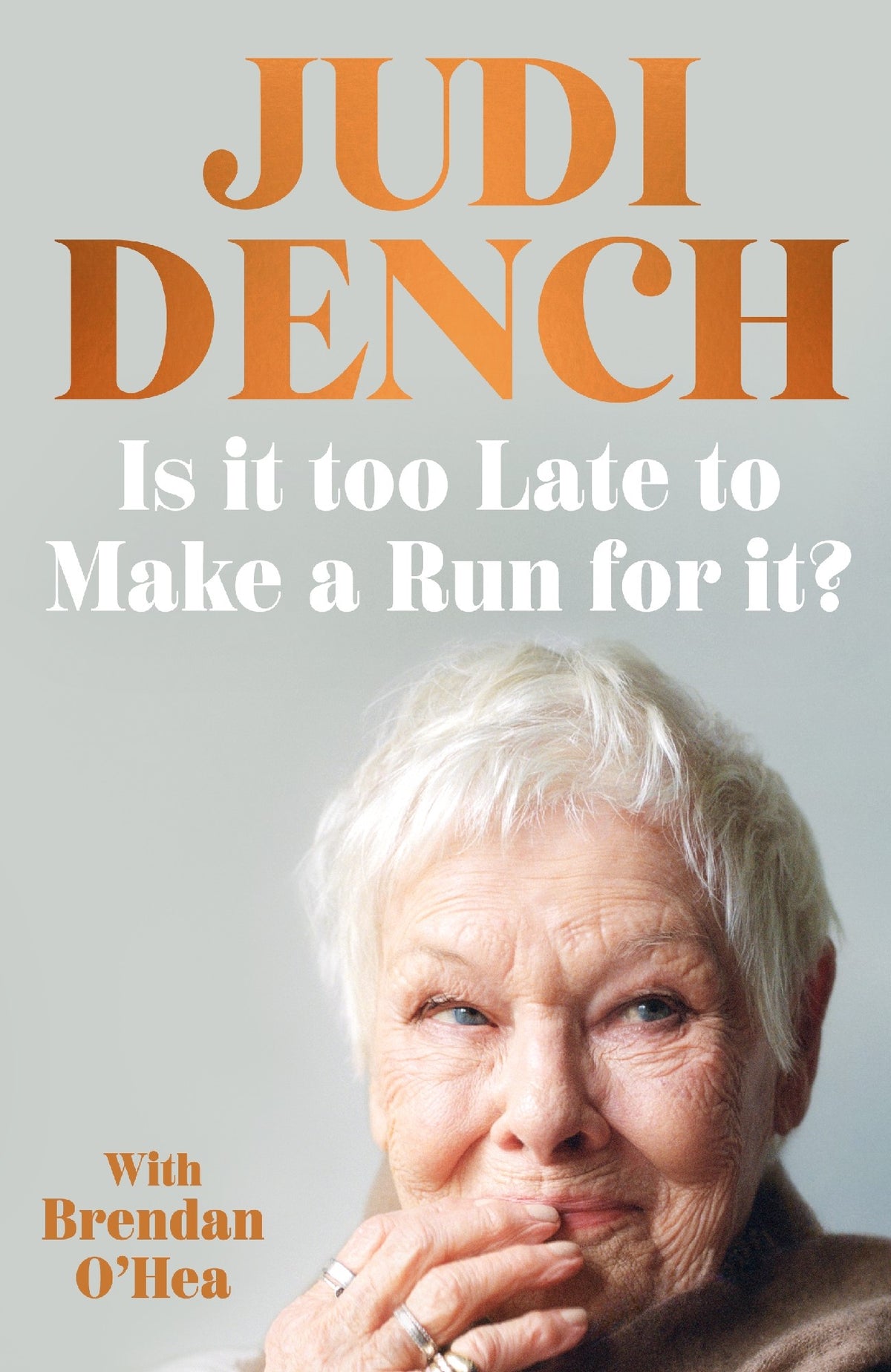 Is It Too Late To Make A Run For It? - Judi Dench