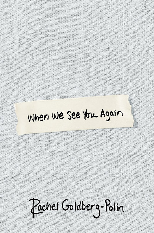 When We See You Again - Rachel Goldberg-polin