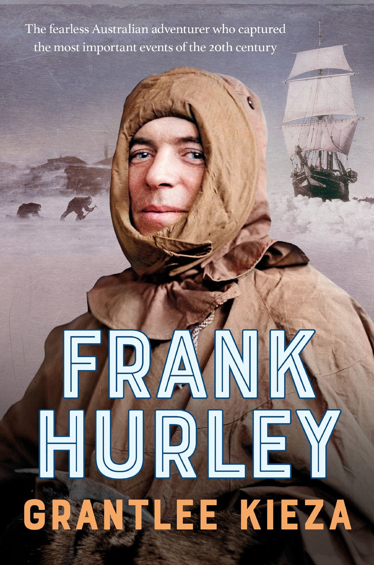 Frank Hurley - Grantlee Kieza
