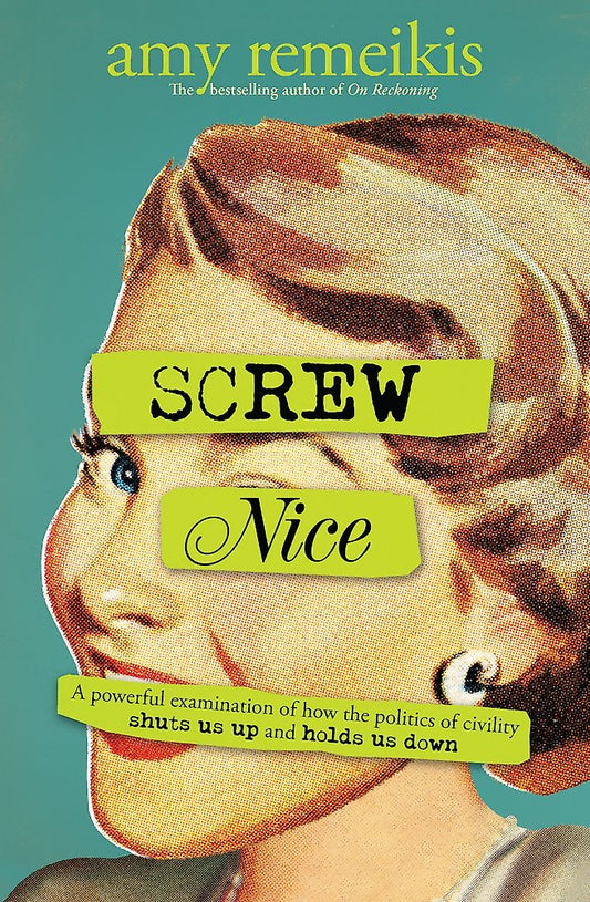 Screw Nice - Amy Remeikis