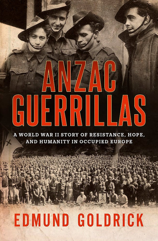 Anzac Guerrillas - Edmund Goldrick