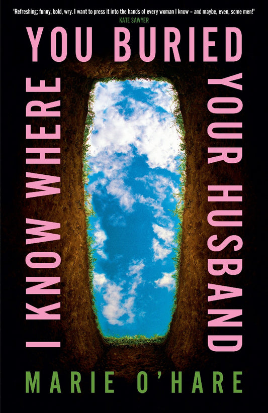 I Know Where You Buried Your Husband - Marie O'hare