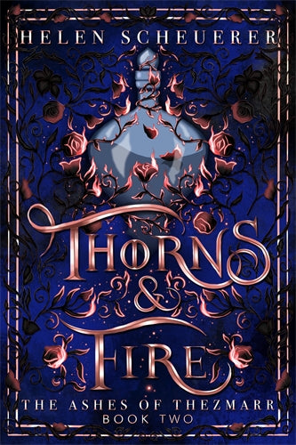 Thorns & Fire: The Ashes Of Thezmarr Book 2 - Helen Scheuerer