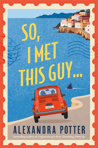 So, I Met This Guy - Alexandra Potter