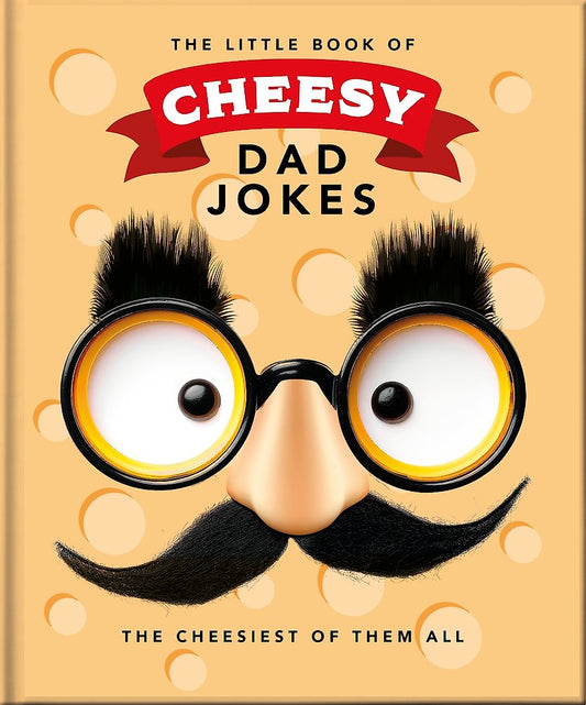 The Little Book Of Cheesy Dad Jokes