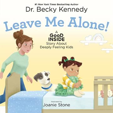 Leave Me Alone! - Becky Kennedy 