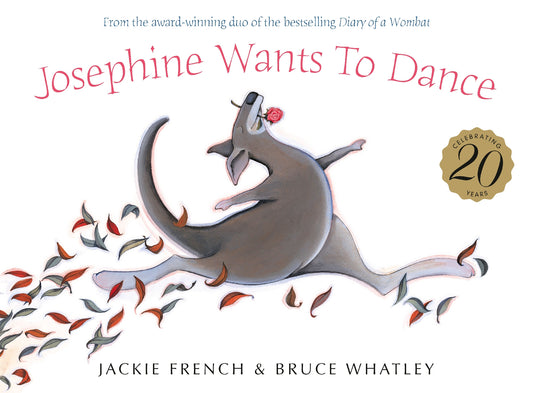 Josephine Wants To Dance 20th Anniversary Edition: This Gorgeous Classic From Two Of Australia's Most Beloved Creators Will Inspire A Whole New Generation Of Ch