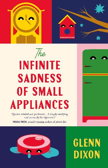 The Infinate Sadness Of Small Appliances - Glenn Dixon