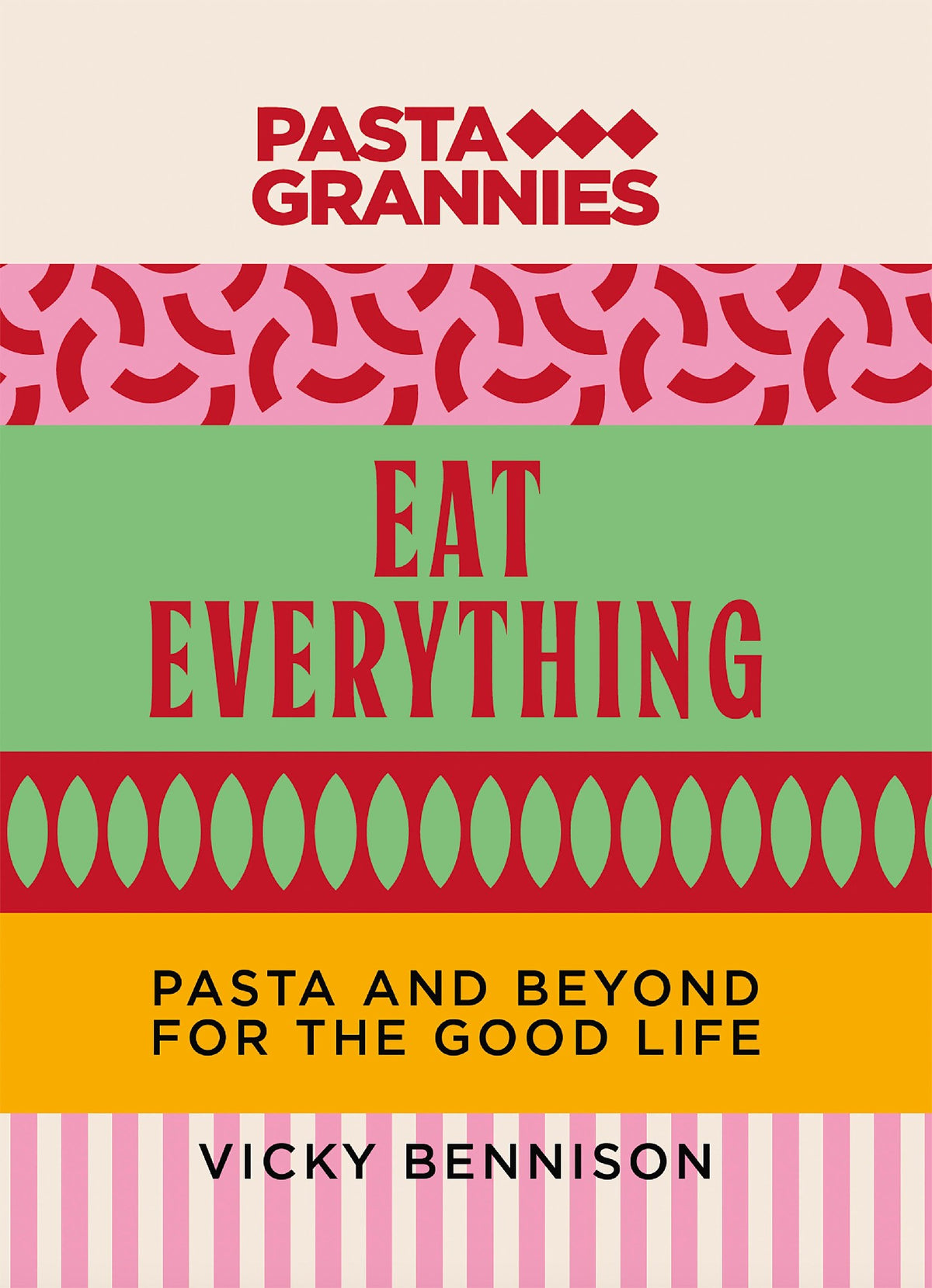 Pasta Grannies Eat Everything - Vicky Bennison