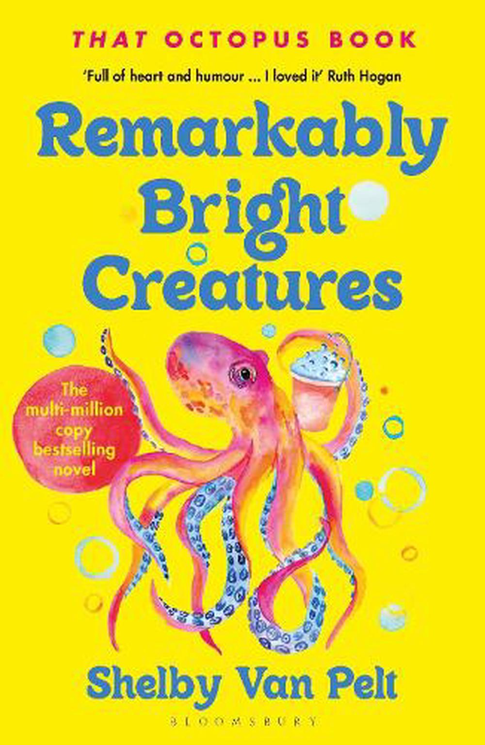 Remarkably Bright Creatures - Shelby Van Pelt