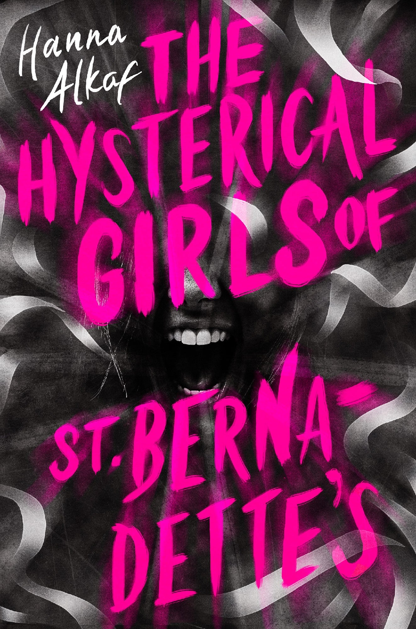 The Hysterical Girls Of St. Bernadette's - Hanna Alkaf