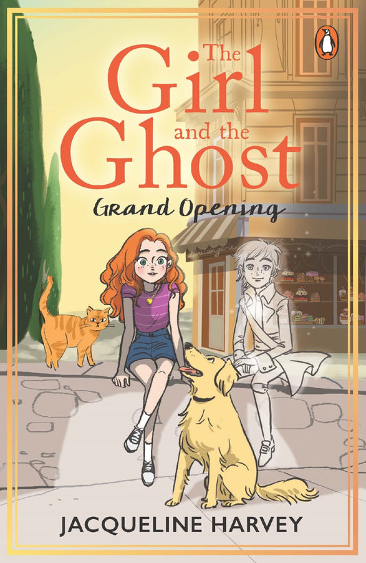 The Girl And The Ghost: Grand Opening (book 3) Jacqueline Harvey