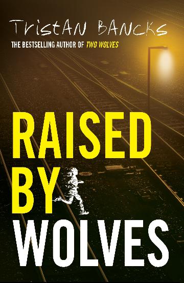 Raised By Wolves - Tristan Bancks