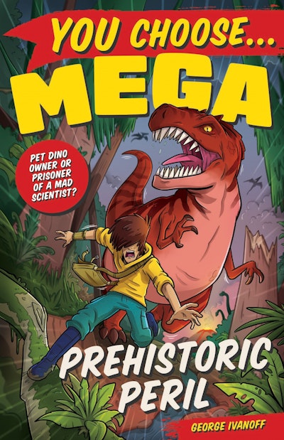 You Choose Mega: Prehistoric Peril - George Ivanoff