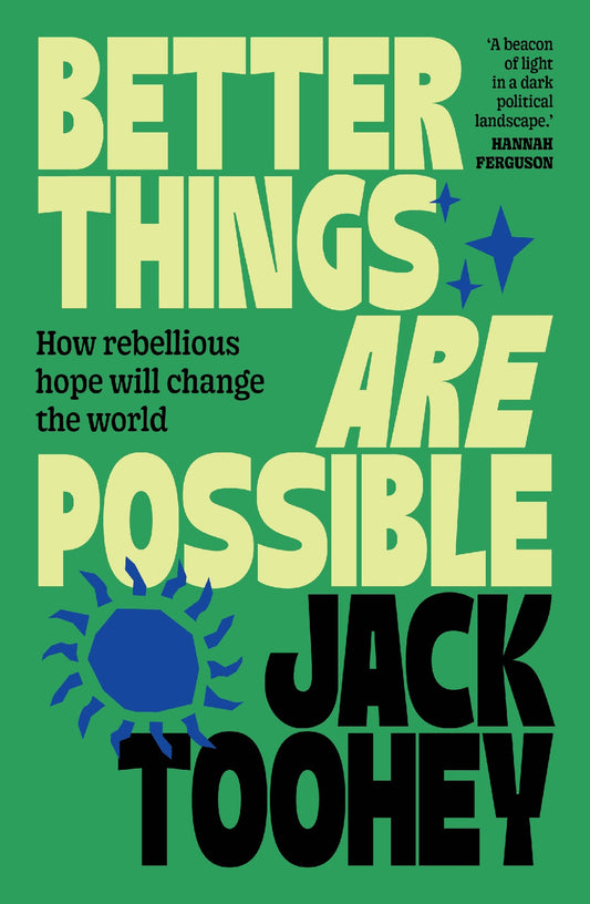 Better Things Are Possible - Jack Toohey