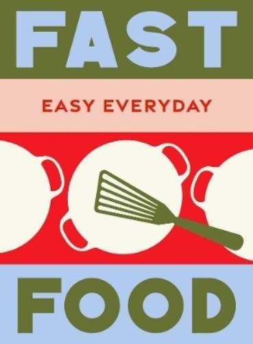 Fast Food 180 Simple Triple-tested Recipes