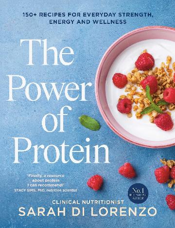 The Power Of Protein - Sarah Di Lorenzo