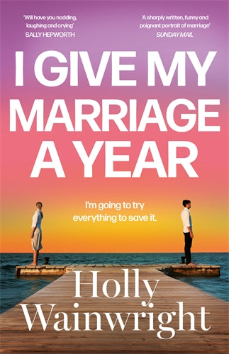 I Give My Marriage A Year - Holly Wainwright