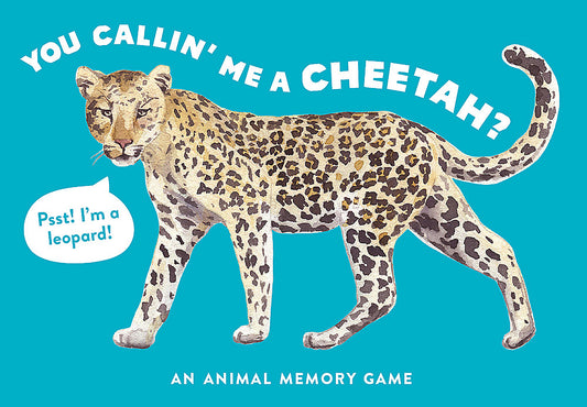 You Callin' Me A Cheetah? (psst! I'm A Leopard!)