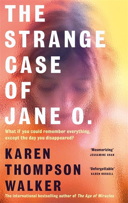 The Strange Case Of Jane O. - Karen Thompson Walker