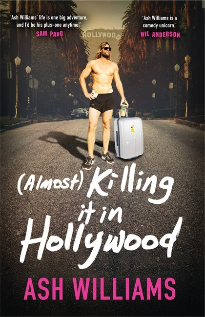 (almost) Killing It In Hollywood - Ash Williams