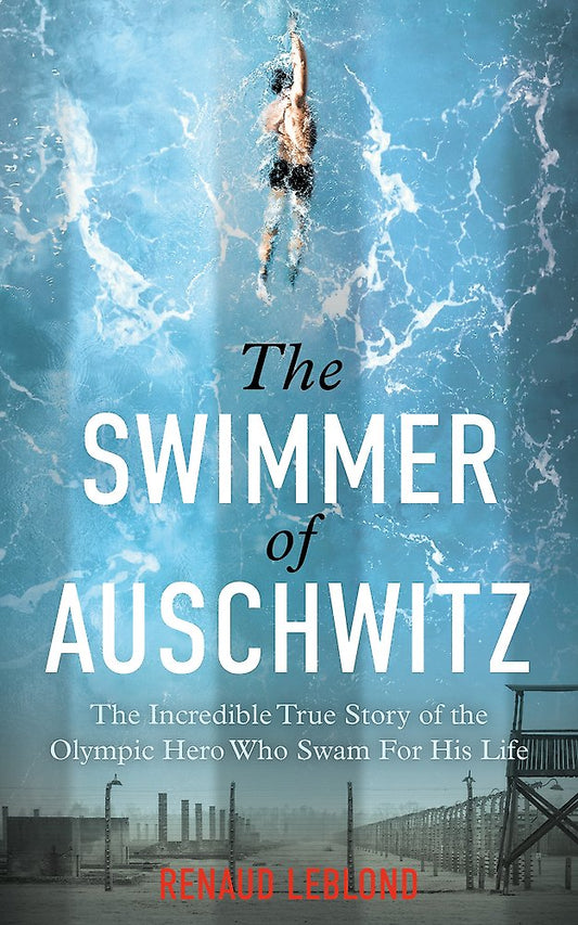The Swimmer Of Auschwitz - Renaud Leblond