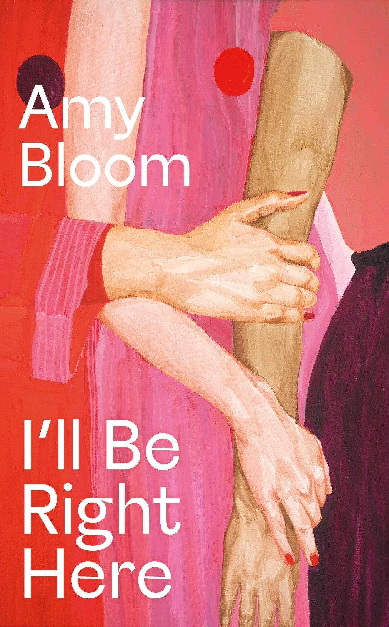 I'll Be Right Here - Amy Bloom