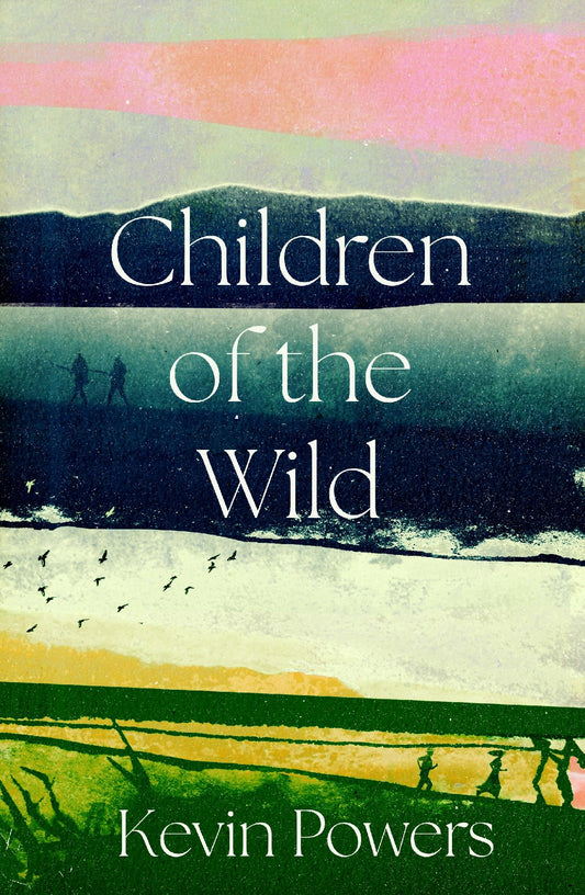 Children Of The Wild - Kevin Powers