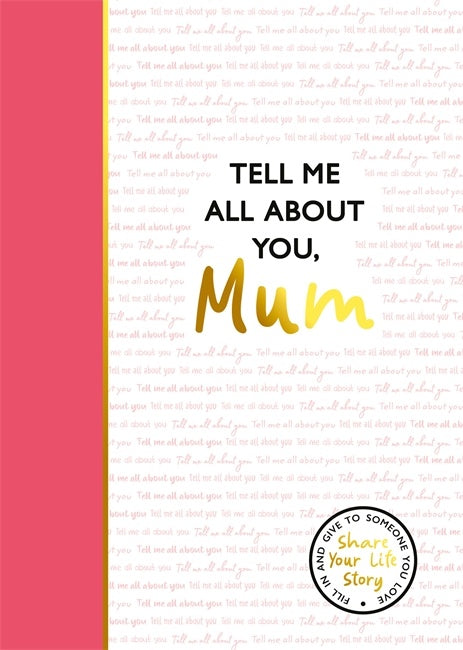 Tell Me All About You, Mum