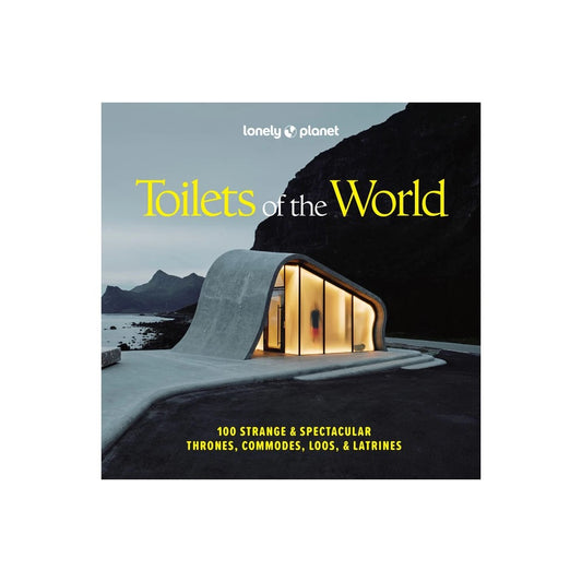 Lonely Planet Lonely Planet Toilets Of The World: 100 Strange And Spectacular Thrones  