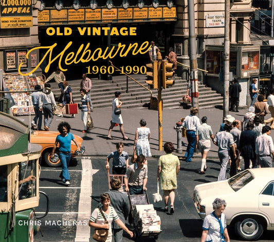 Old Vintage Melbourne, 1960-1990 Chris Macheras